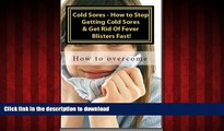 Buy book  Cold Sores - How to Stop Getting Cold Sores   Get Rid Of Fever Blisters Fast! Vol II