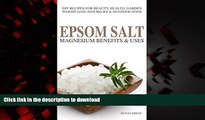 Best books  EPSOM SALT:  Magnesium Benefist   Uses: DIY Recipes For Beauty, Health, Garden, Weight