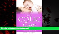 Best book  Colic: Natural Cures: Quick, Easy and Natural Remedies to Soothe Your Colic Baby (Colic