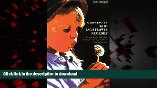 Read books  Growing Up With Bach Flower Remedies: A Guide to the Use of the Remedies During