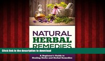 Read book  Natural Herbal Remedies: A Beginners Guide To Healing Herbs and Herbal Remedies (Healng