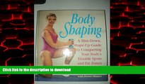 Read book  Body Shaping: A Slim-Down, Shape-up Guide to Conquering Your Body s Trouble Spots