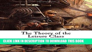 [EBOOK] DOWNLOAD The Theory of the Leisure Class: An Economic Study of Institutions (Thorstein