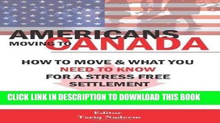 Ebook AMERICANS MOVING TO CANADA - How To Move   What You Need To Know For Stress Free Settlement