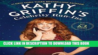 Best Seller Kathy Griffin s Celebrity Run-Ins: My A-Z Index Free Read
