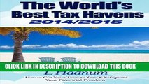 [PDF] FREE The World s Best Tax Havens 2014/2015: How to Cut Your Taxes to Zero   Safeguard Your