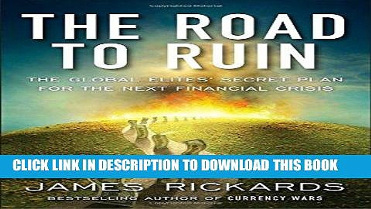 [PDF] The Road to Ruin: The Global Elites  Secret Plan for the Next Financial Crisis Full Online