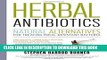 [PDF] Herbal Antibiotics, 2nd Edition: Natural Alternatives for Treating Drug-resistant Bacteria
