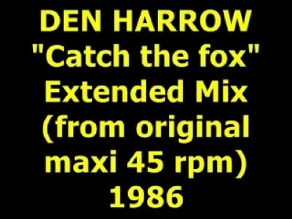 DEN HARROW  "Catch the fox"  Maxi 45 rpm