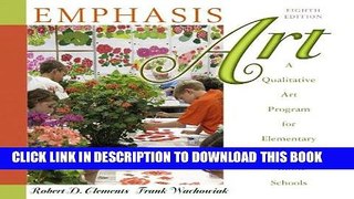 Ebook Emphasis Art: A Qualitative Art Program for Elementary and Middle Schools (9th Edition) Free