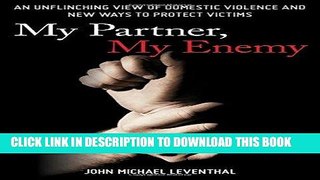 Ebook My Partner, My Enemy: An Unflinching View of Domestic Violence and New Ways to Protect