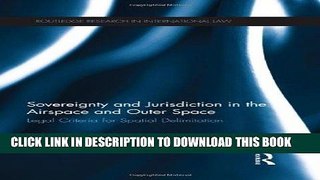 Best Seller Sovereignty and Jurisdiction in Airspace and Outer Space: Legal Criteria for Spatial