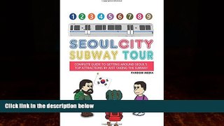 Best Buy PDF  Seoul City Subway Tour: Complete Guide to Getting Around Seoul s Top Attractions by