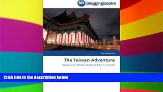 Must Have  The Taiwan Adventure: An Expat s Observations of Life in Taiwan  Most Wanted