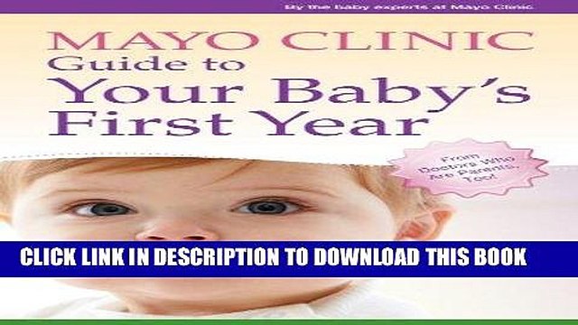 [PDF] Mayo Clinic Guide to Your Baby s First Year: From Doctors Who Are Parents, Too! [Full Ebook]