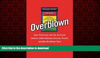 Buy book  Overblown: How Politicians and the Terrorism Industry Inflate National Security Threats,