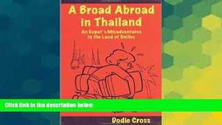 Must Have  A Broad Abroad in Thailand; An Expat s Misadventures in the Land of Smiles  Full Ebook