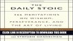 [PDF] FREE The Daily Stoic: 366 Meditations on Wisdom, Perseverance, and the Art of Living [Read]