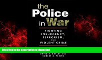 Read books  The Police in War: Fighting Insurgency, Terrorism, and Violent Crime online