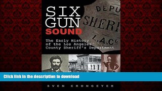 Read books  Six Gun Sound: The Early History of the Los Angeles County Sheriff s Department online
