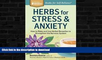 READ BOOK  Herbs for Stress   Anxiety: How to Make and Use Herbal Remedies to Strengthen the