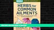 FAVORITE BOOK  Herbs for Common Ailments: How to Make and Use Herbal Remedies for Home Health