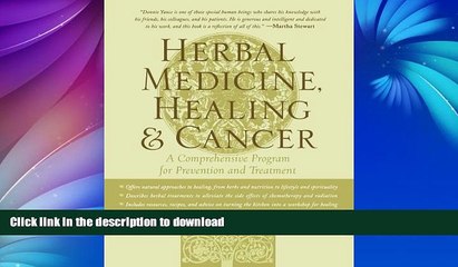 READ BOOK  Herbal Medicine, Healing   Cancer: A Comprehensive Program for Prevention and