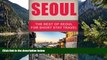 Big Deals  Seoul Travel Guide: The Best Of Seoul For Short Stay Travel  Most Wanted