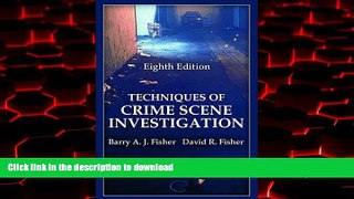 Read books  Techniques of Crime Scene Investigation, Eighth Edition (Forensic and Police Science)
