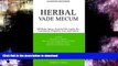 READ BOOK  Herbal Vade Mecum: 800 Herbs, Spices, Essential Oils, Lipids, Etc.-Constituents,
