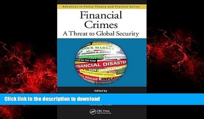 Best book  Financial Crimes: A Threat to Global Security (Advances in Police Theory and Practice)