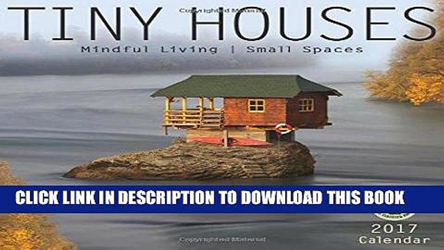 [PDF] Epub Tiny Houses 2017 Wall Calendar: Mindful Living, Small Spaces Full Download