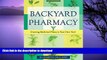 FAVORITE BOOK  Backyard Pharmacy: Growing Medicinal Plants in Your Own Yard FULL ONLINE