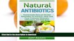 READ BOOK  Natural Antibiotics: Homemade Natural Herbal Remedies to Prevent, Heal and Cure Common
