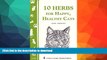 READ BOOK  10 Herbs for Happy, Healthy Cats: (Storey s Country Wisdom Bulletin A-261) (Storey