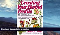 GET PDF  Creating Your Herbal Profile: How and Where to Find the Herbs that Match Your Personality