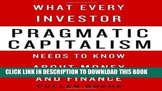 [PDF] Pragmatic Capitalism: What Every Investor Needs to Know About Money and Finance Popular