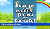 Best Buy PDF  Soaring with Eagles, Flying with Turkeys?: An inspirational journey of travel and