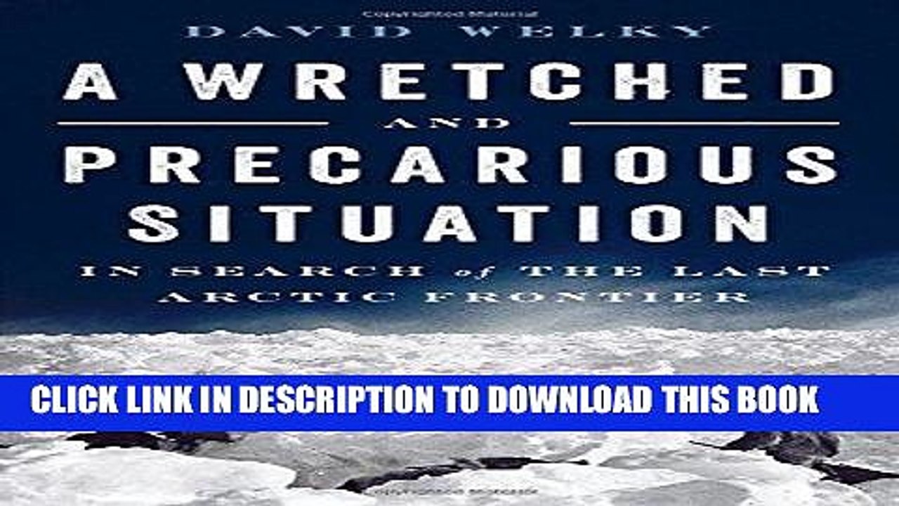 [PDF] A Wretched and Precarious Situation: In Search of the Last Arctic Frontier [Online Books]