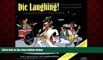 Free [PDF] Downlaod  Die Laughing!: Lighthearted Views of a Grave Situation  DOWNLOAD ONLINE