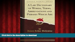 Read book  A Law Dictionary of Words, Terms, Abbreviations and Phrases Which Are (Classic Reprint)
