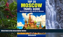 Big Deals  Top 20 Things to See and Do in Moscow - Top 20 Moscow Travel Guide  Most Wanted