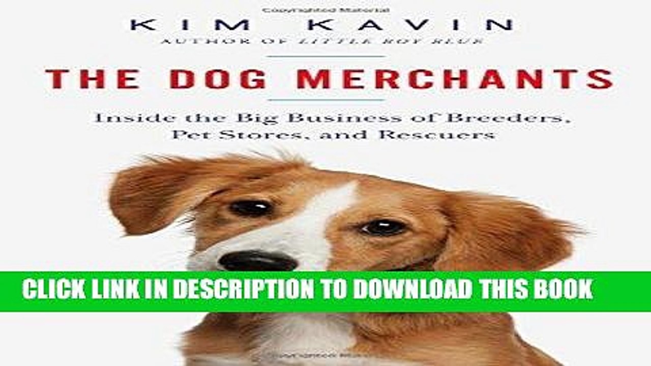 [PDF] The Dog Merchants: Inside the Big Business of Breeders, Pet Stores, and Rescuers Full Online