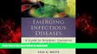 Best book  Emerging Infectious Diseases: A Guide to Diseases, Causative Agents, and Surveillance