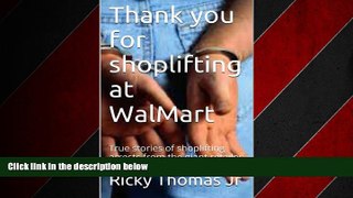 FREE DOWNLOAD  Thank you for shoplifting at WalMart READ ONLINE