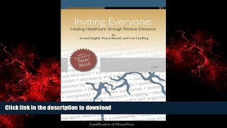 Best books  Inviting Everyone: Healing Healthcare through Positive Deviance online