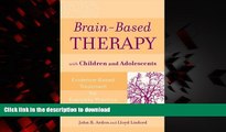 Best books  Brain-Based Therapy with Children and Adolescents: Evidence-Based Treatment for