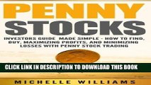 [PDF] Penny Stocks: Investors Guide Made Simple - How to Find, Buy, Maximize Profits, and Minimize