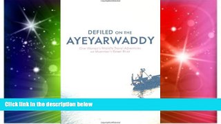 Ebook deals  Defiled on the Ayeyarwaddy: One Woman s Mid-Life Travel Adventures on Myanmar s Great