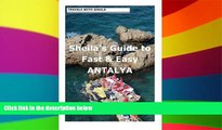 Must Have  Sheila s Guide to Fast   Easy Antalya.  Full Ebook